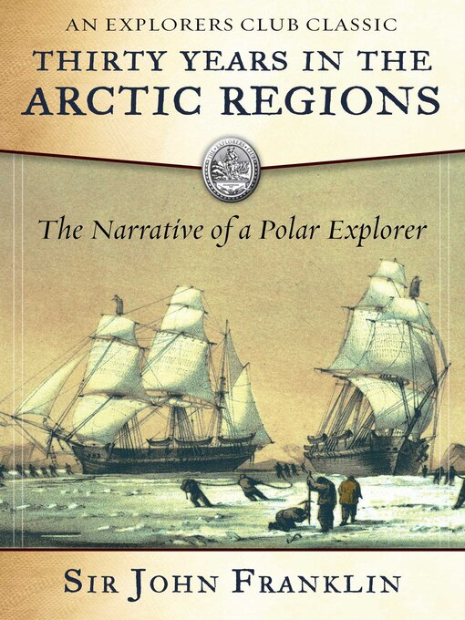 Title details for Thirty Years in the Arctic Regions: the Narrative of a Polar Explorer by Sir John Franklin - Available